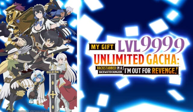 My Gift Lvl 9999 Unlimited Gacha: Backstabbed in a Backwater Dungeon, I'm Out for Revenge