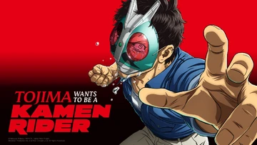Tojima Wants to Be a Kamen Rider